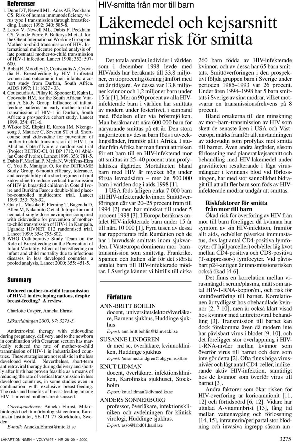 International multicentre pooled analysis of late postnatal mother-to-child transmission of HIV-1 infection. Lancet 1998; 352: 597-600. 3. Bobat R, Moodley D, Coutsoudis A, Coovadia H.