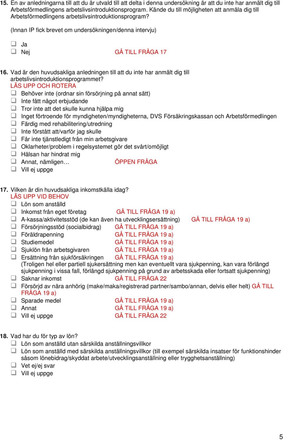 Vad är den huvudsakliga anledningen till att du inte har anmält dig till arbetslivsintroduktionsprogrammet?