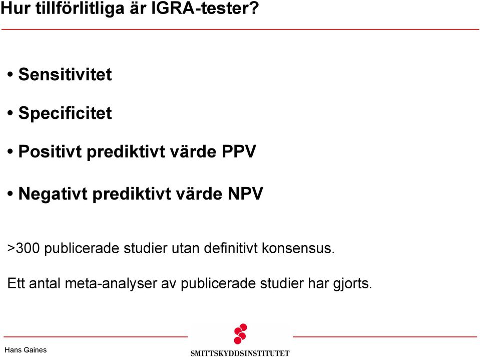 Negativt prediktivt värde NPV >300 publicerade studier