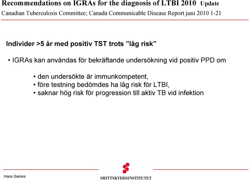 IGRAs kan användas för bekräftande undersökning vid positiv PPD om den undersökte är