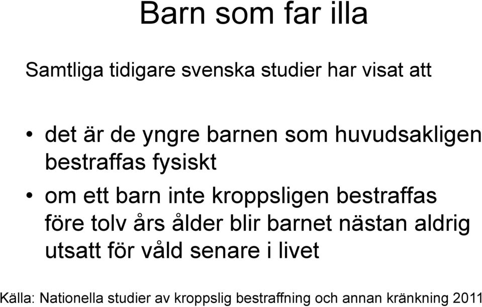 bestraffas före tolv års ålder blir barnet nästan aldrig utsatt för våld senare