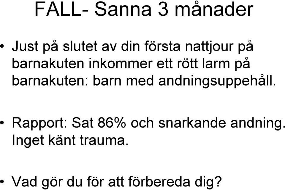 barnakuten: barn med andningsuppehåll.