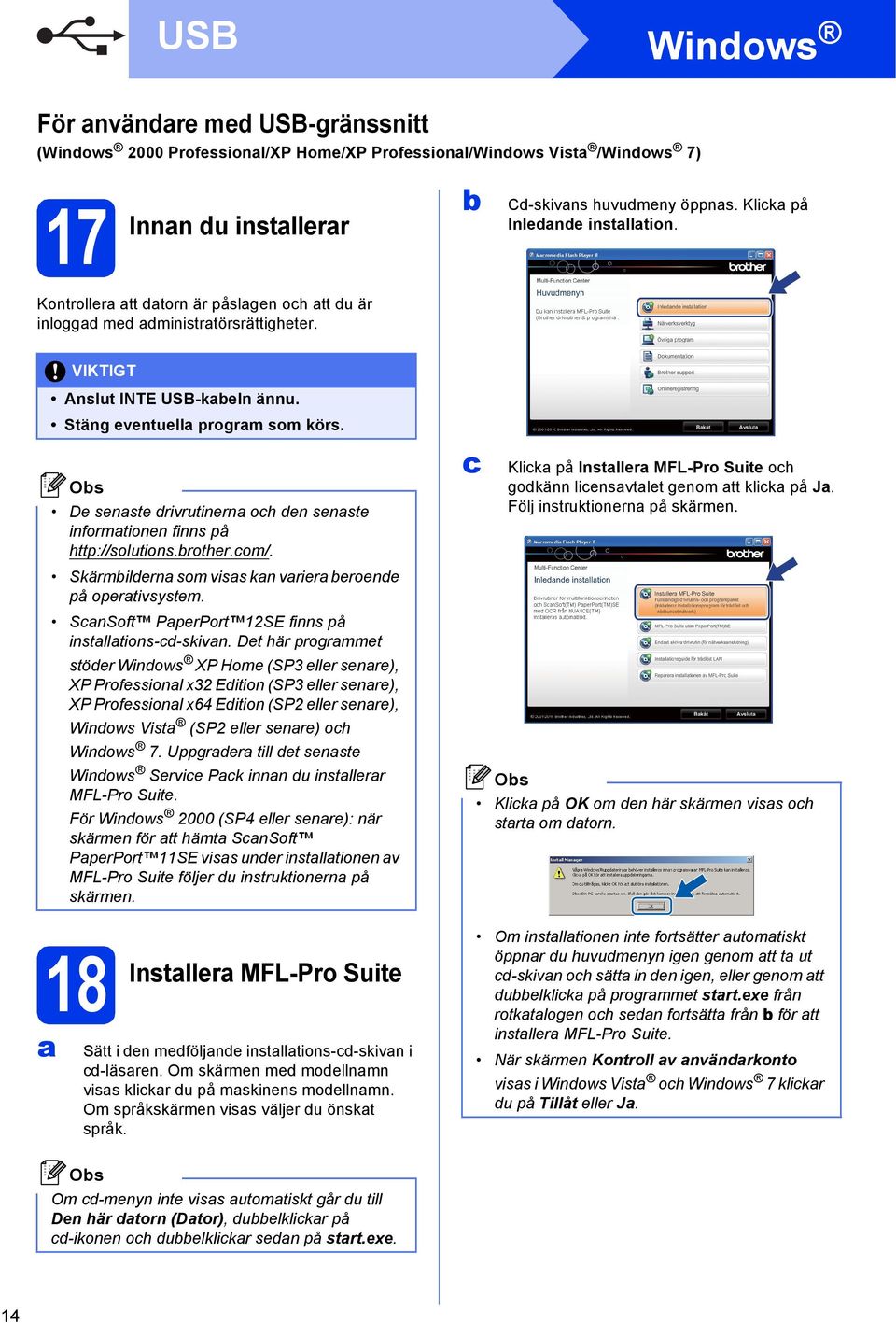 De senste rivrutinern oh en senste informtionen finns på http://solutions.rother.om/. Skärmilern som viss kn vrier eroene på opertivsystem. SnSoft PperPort 12SE finns på instlltions--skivn.