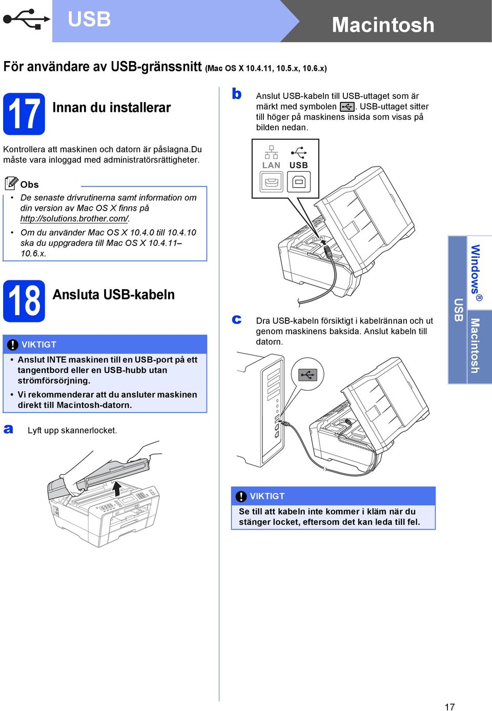 LAN USB De senste rivrutinern smt informtion om in version v M OS X finns på http://solutions.rother.om/. Om u nväner M OS X 10.4.0 till 10.4.10 sk u uppgrer till M OS X 10.4.11 10.6.x.