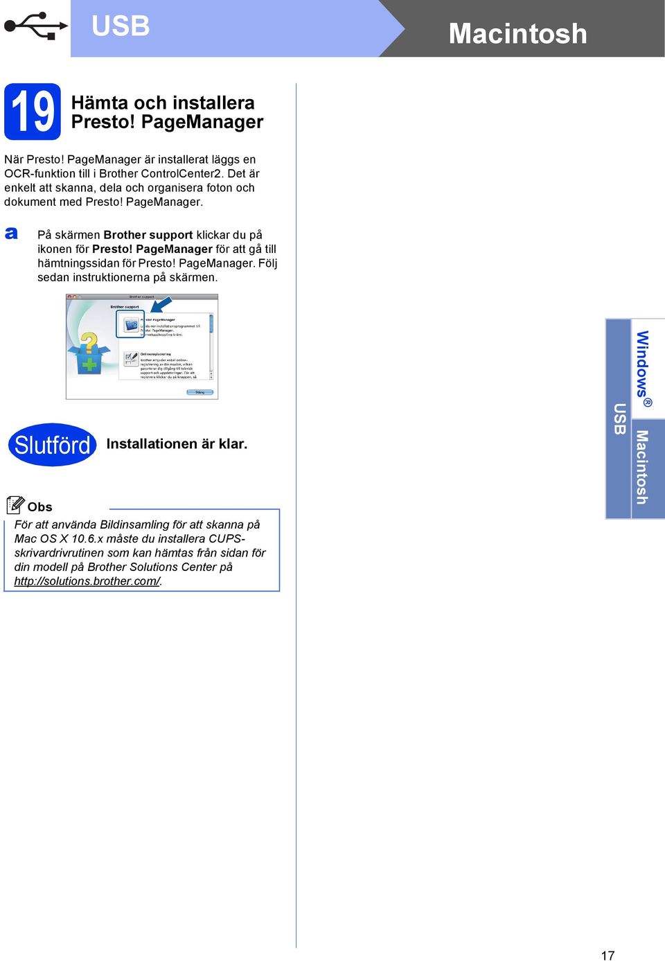 PgeMnger för tt gå till hämtningssin för Presto! PgeMnger. Följ sen instruktionern på skärmen. Slutför Instlltionen är klr.