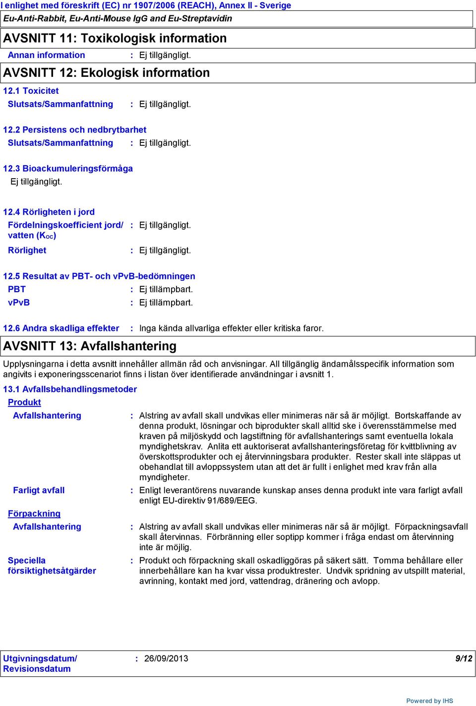AVSNITT 13 Avfallshantering Upplysningarna i detta avsnitt innehåller allmän råd och anvisningar.