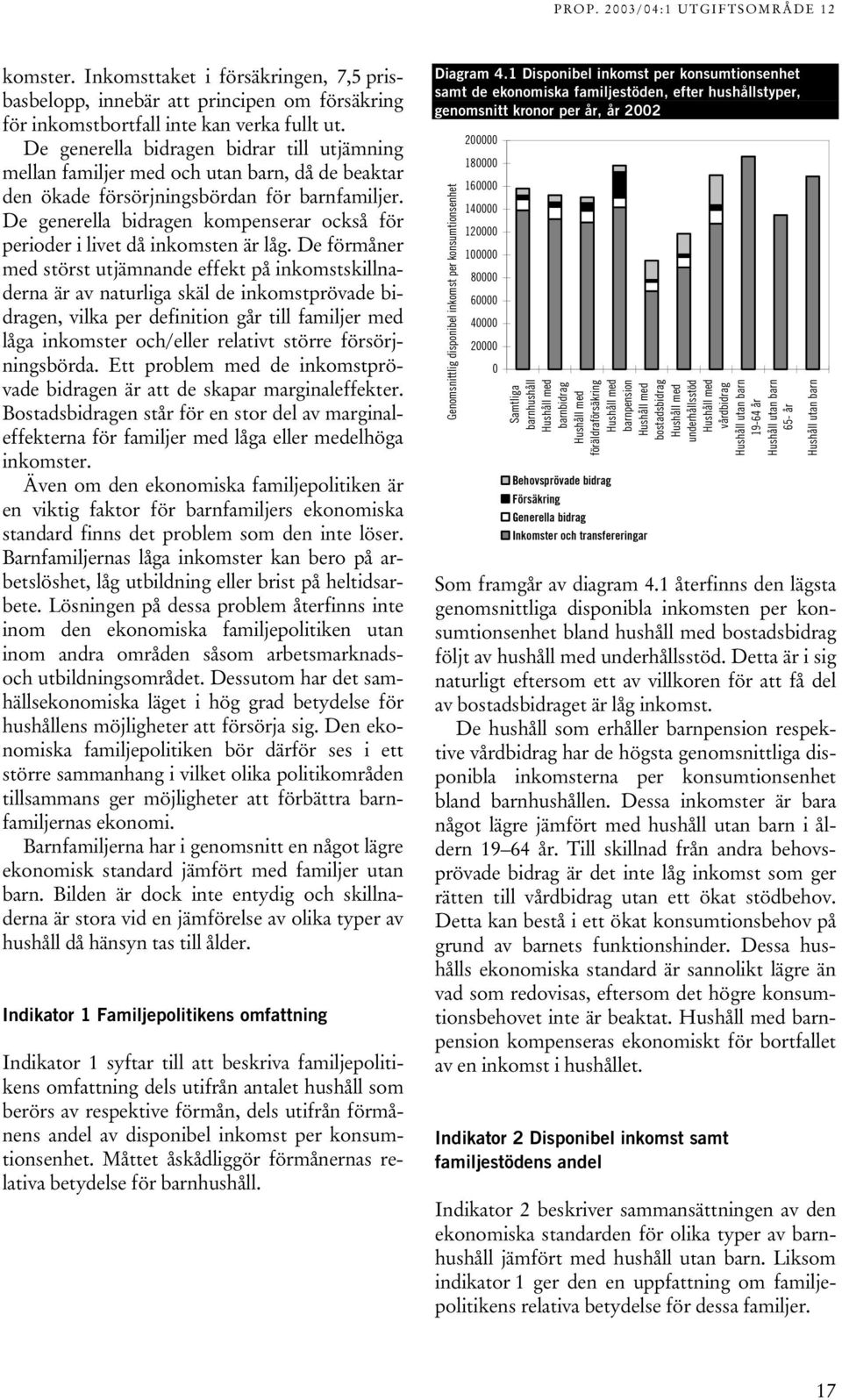 De generella bidragen kompenserar också för perioder i livet då inkomsten är låg.