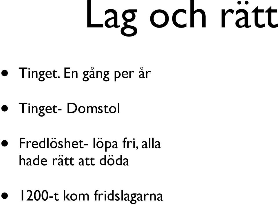 Lag och rätt Fredlöshet- löpa