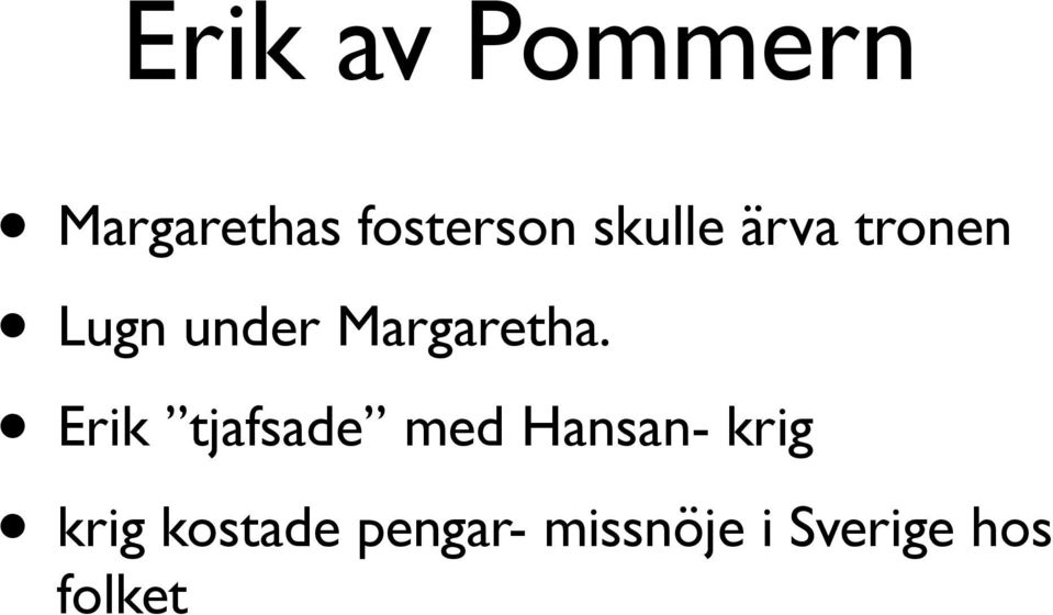 Erik tjafsade med Hansan- krig krig