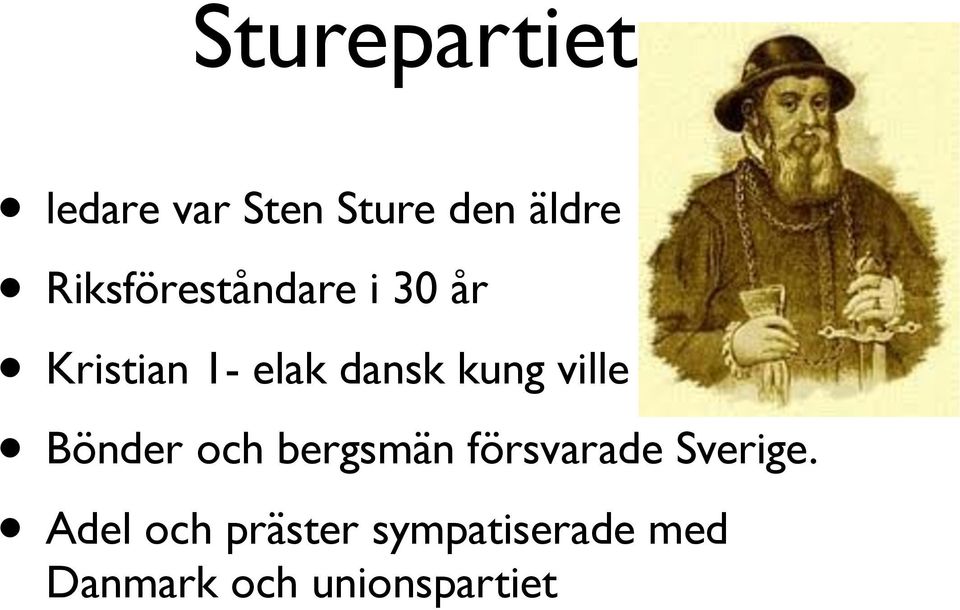 ville ta över. Bönder och bergsmän försvarade Sverige.