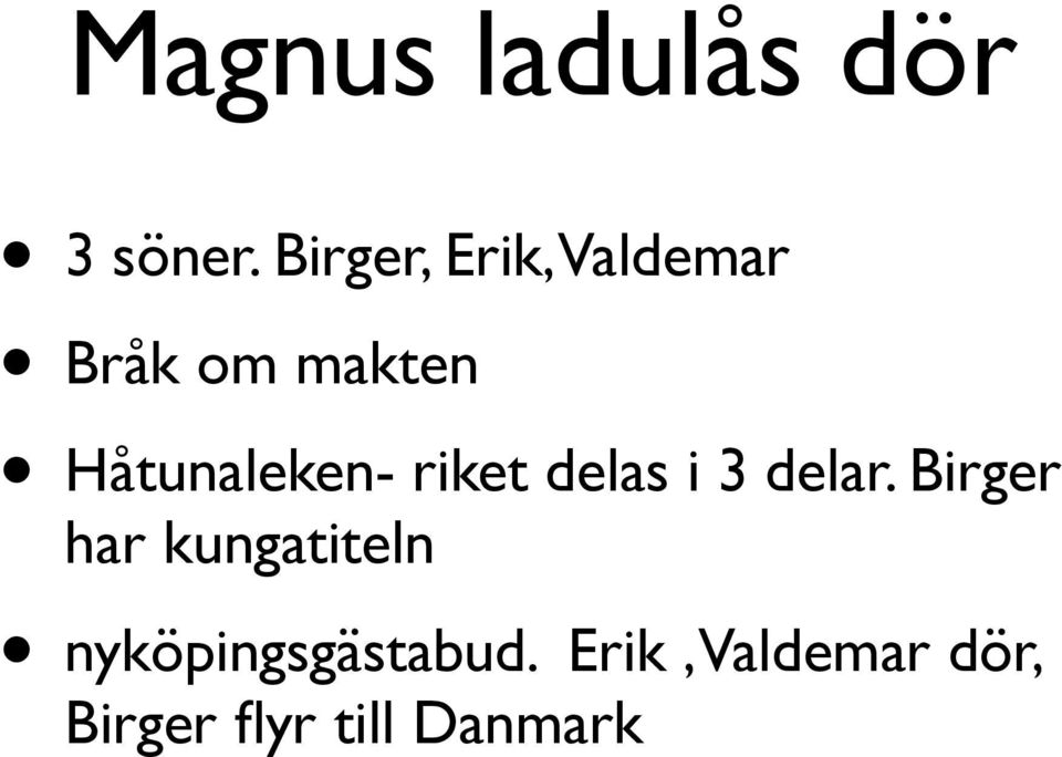 Håtunaleken- riket delas i 3 delar.