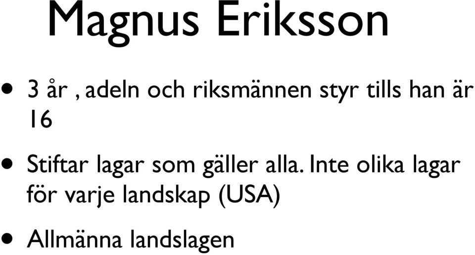 Stiftar lagar som gäller alla.