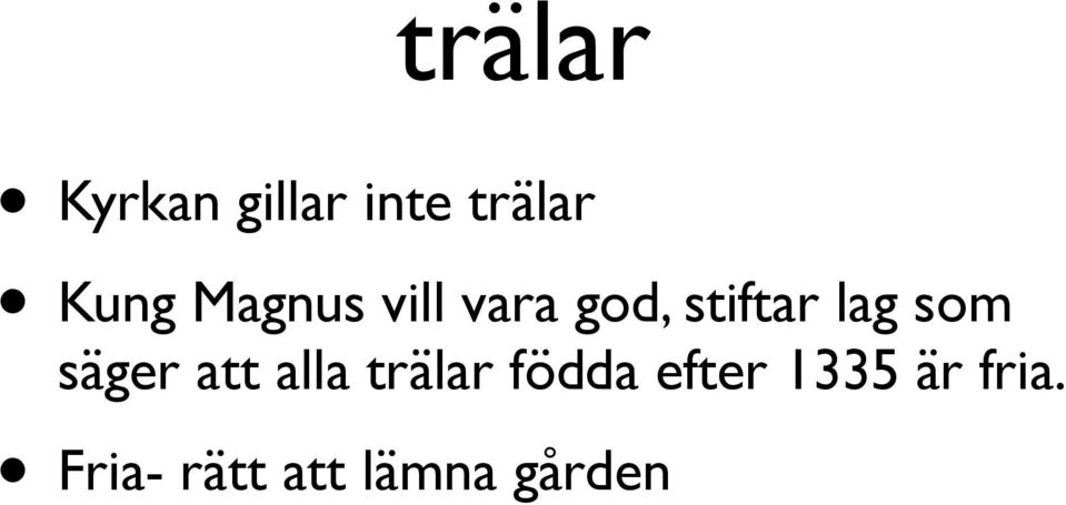 säger att alla trälar födda efter