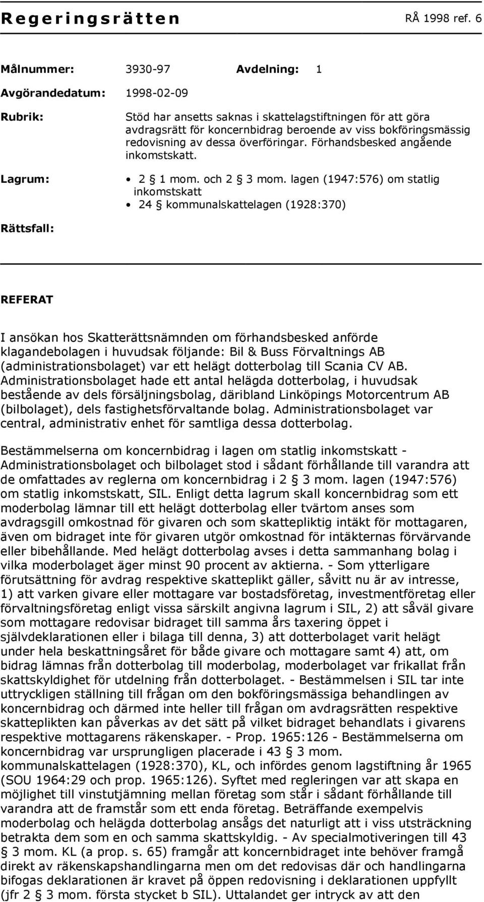 bokföringsmässig redovisning av dessa överföringar. Förhandsbesked angående inkomstskatt. 2 1 mom. och 2 3 mom.