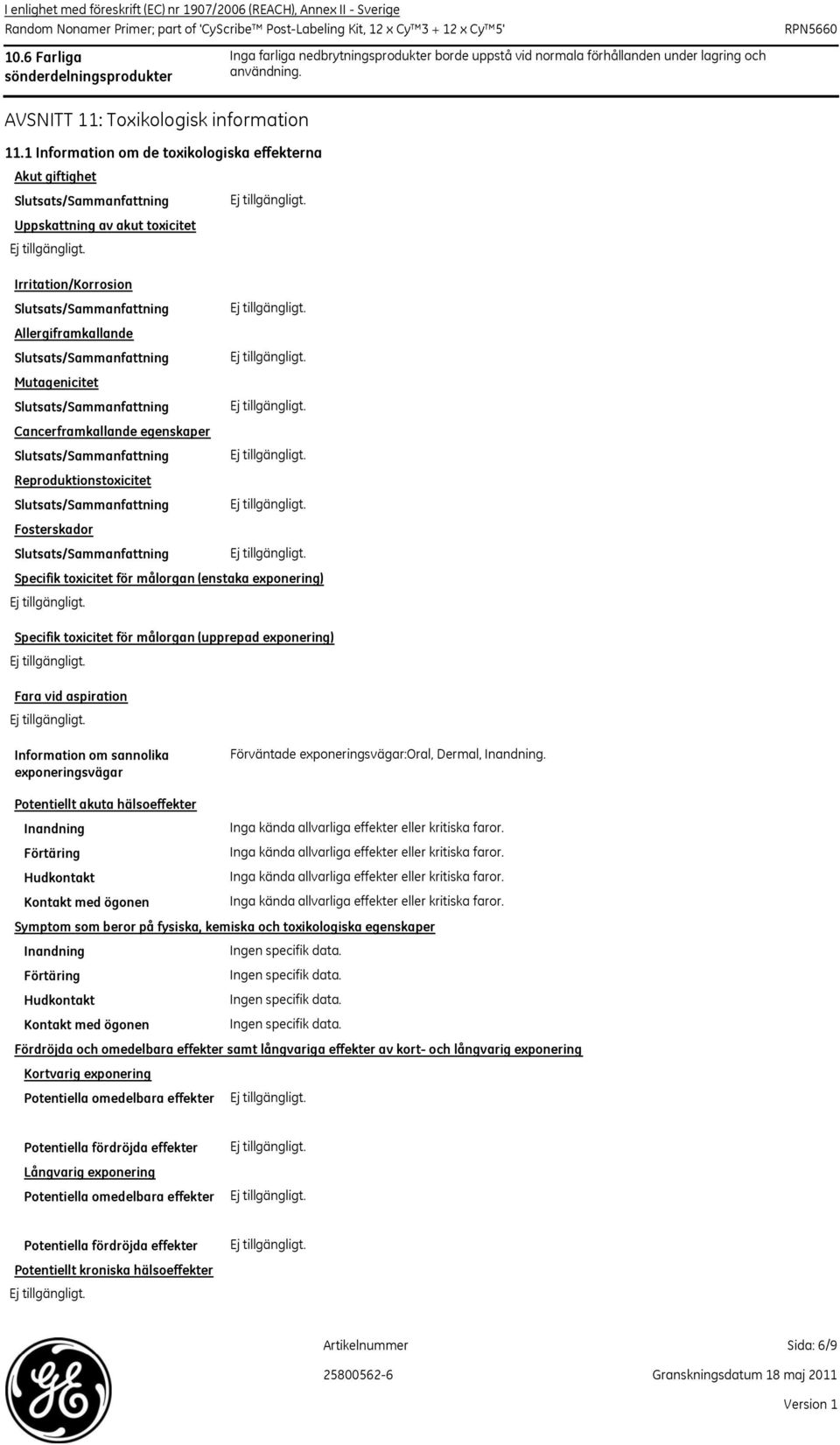 1 Information om de toxikologiska effekterna Akut giftighet Slutsats/Sammanfattning Uppskattning av akut toxicitet Irritation/Korrosion Slutsats/Sammanfattning Allergiframkallande