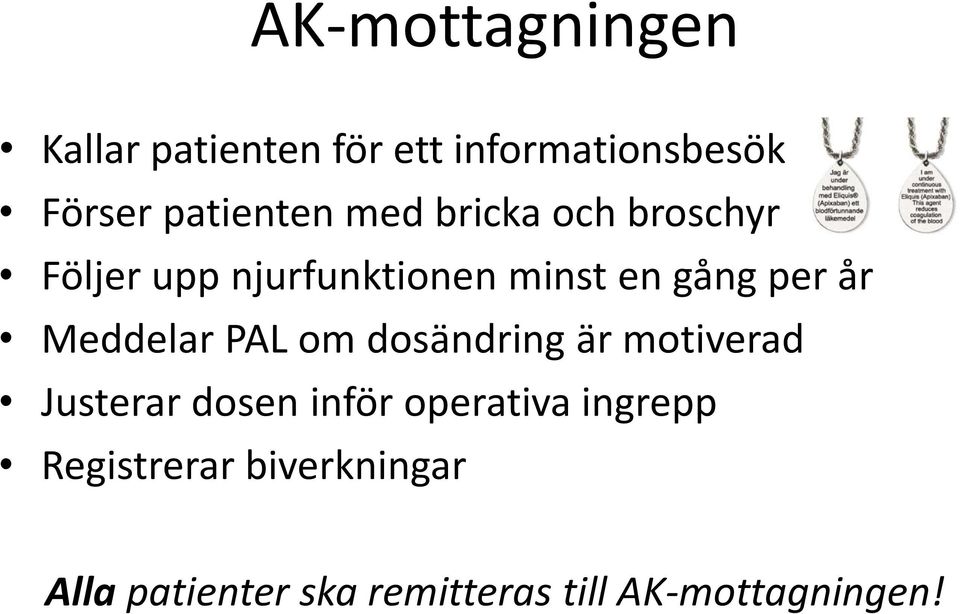 Meddelar PAL om dosändring är motiverad Justerar dosen inför operativa
