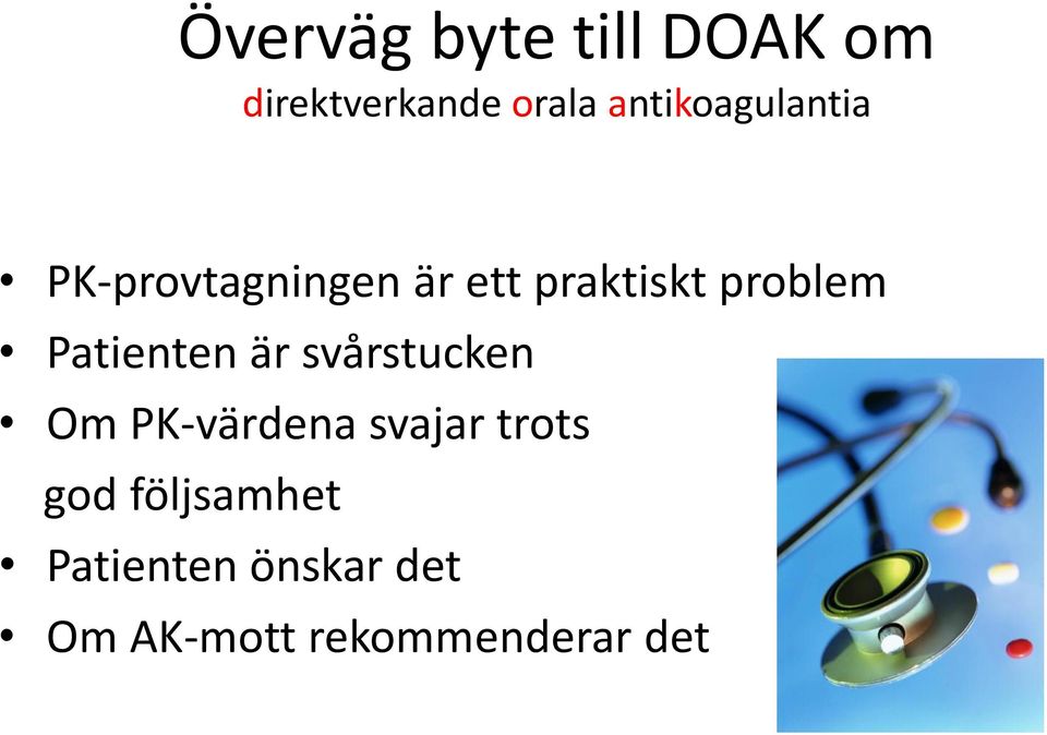 problem Patienten är svårstucken Om PK-värdena svajar