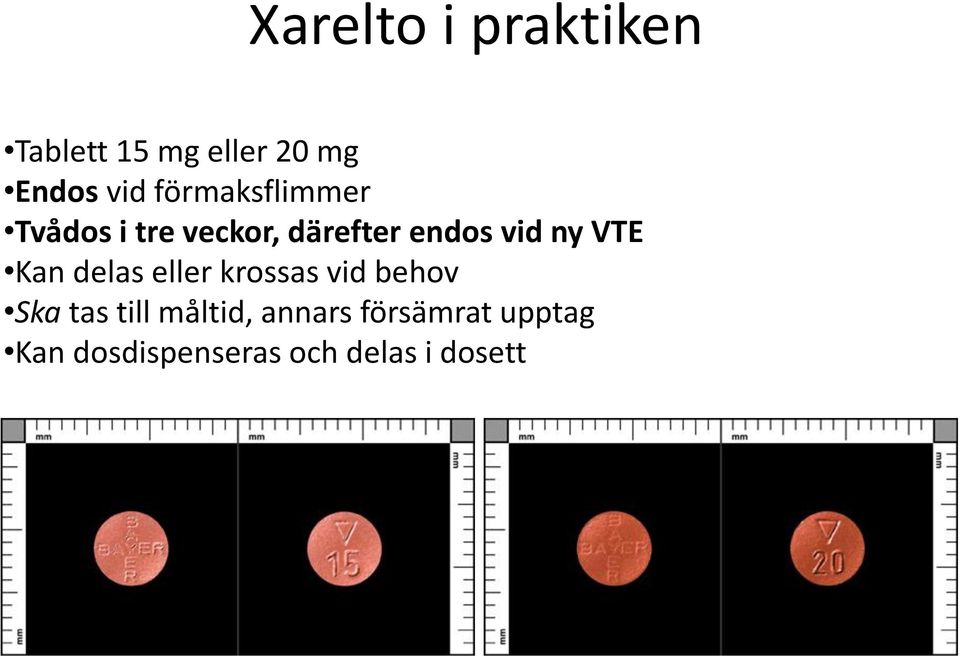 VTE Kan delas eller krossas vid behov Ska tas till måltid,