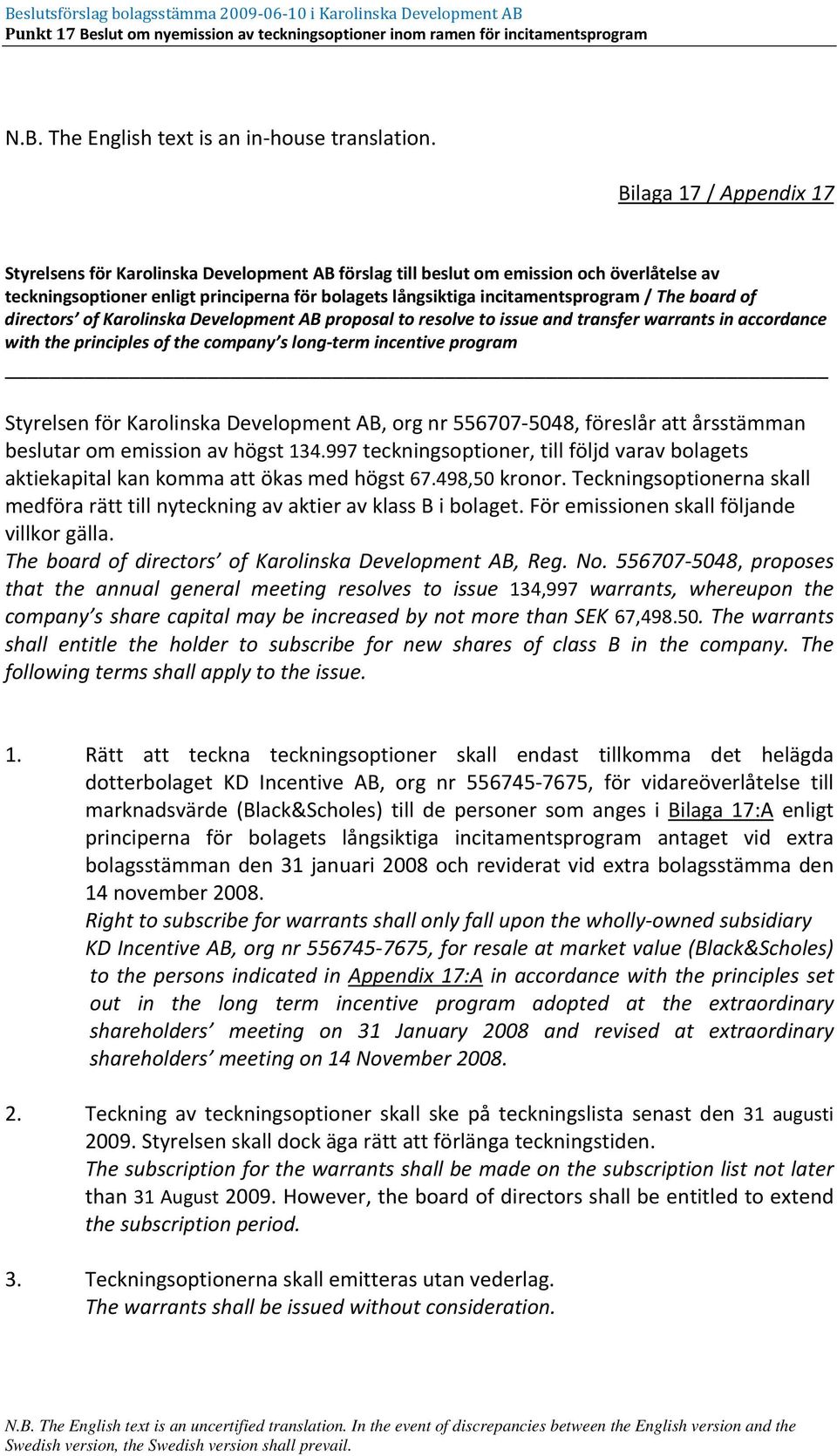 The board of directors of Karolinska Development AB proposal to resolve to issue and transfer warrants in accordance with the principles of the company s long term incentive program Styrelsen för