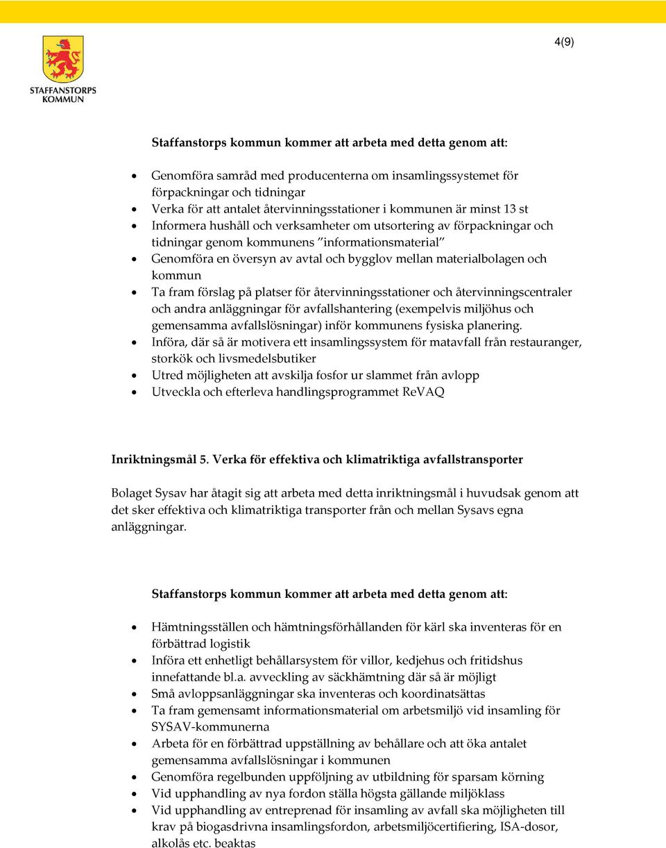 återvinningsstationer och återvinningscentraler och andra anläggningar för avfallshantering (exempelvis miljöhus och gemensamma avfallslösningar) inför kommunens fysiska planering.