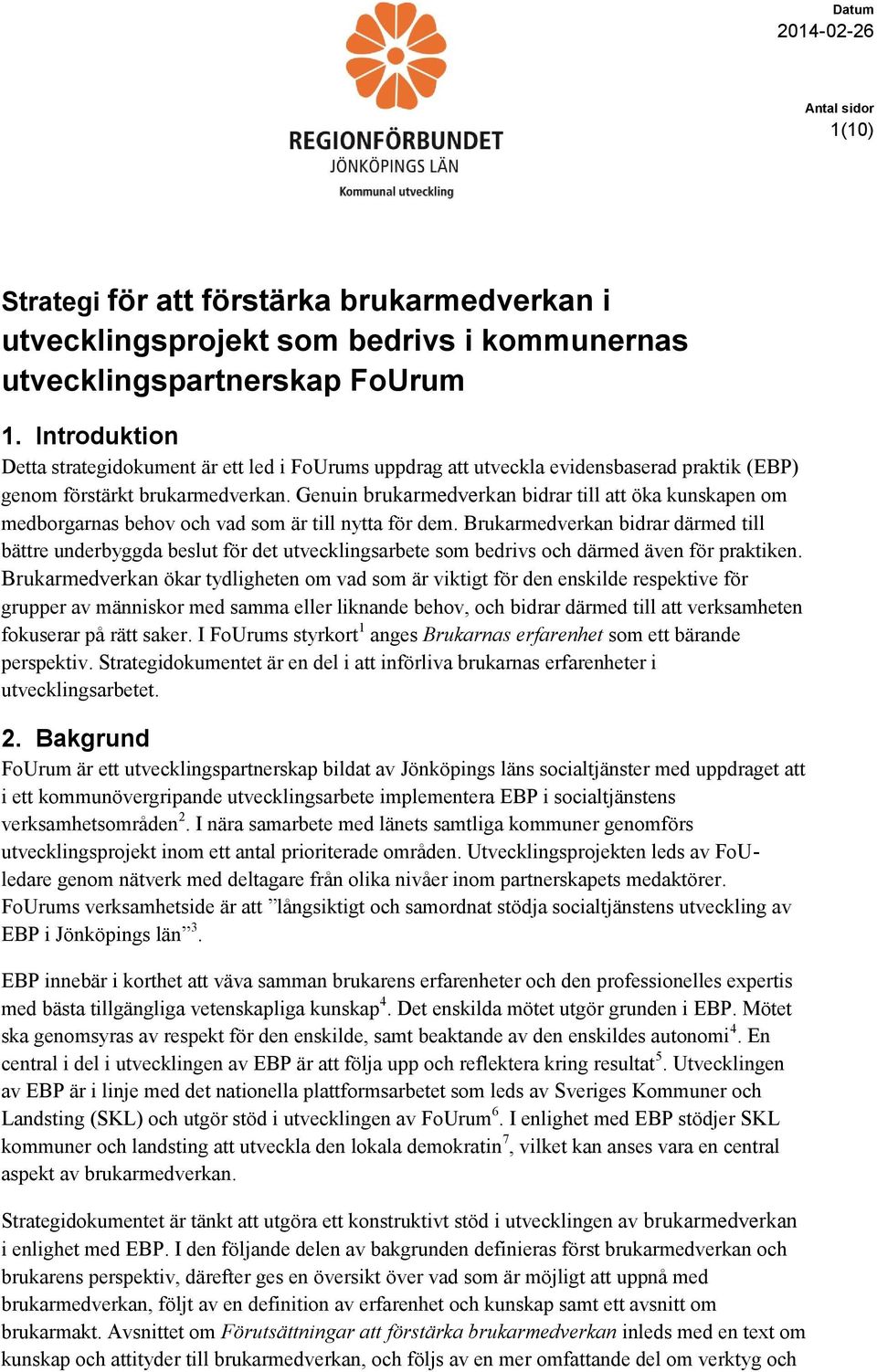 Genuin brukarmedverkan bidrar till att öka kunskapen om medborgarnas behov och vad som är till nytta för dem.