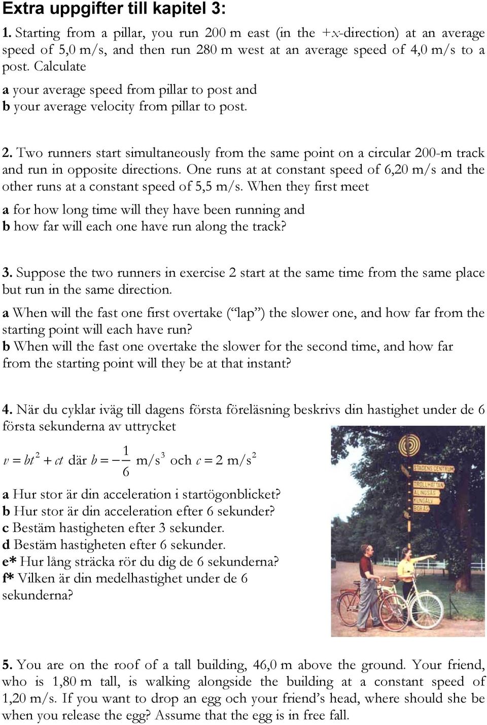 Two runners start simultaneously from the same point on a circular 200-m track and run in opposite directions.