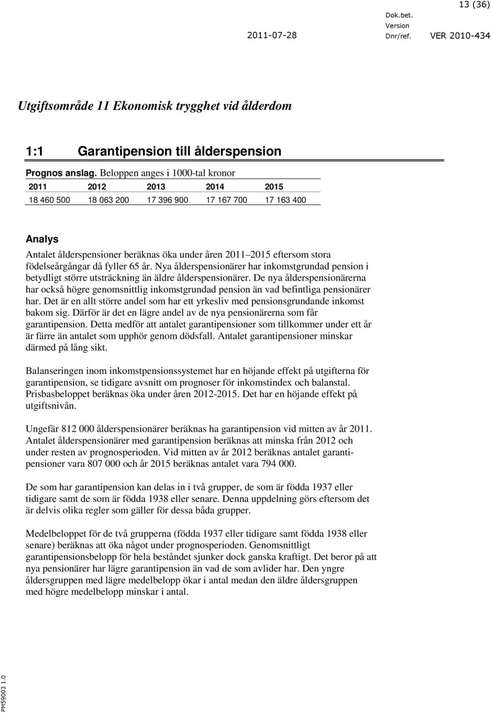 Nya ålderspensionärer har inkomstgrundad pension i betydligt större utsträckning än äldre ålderspensionärer.