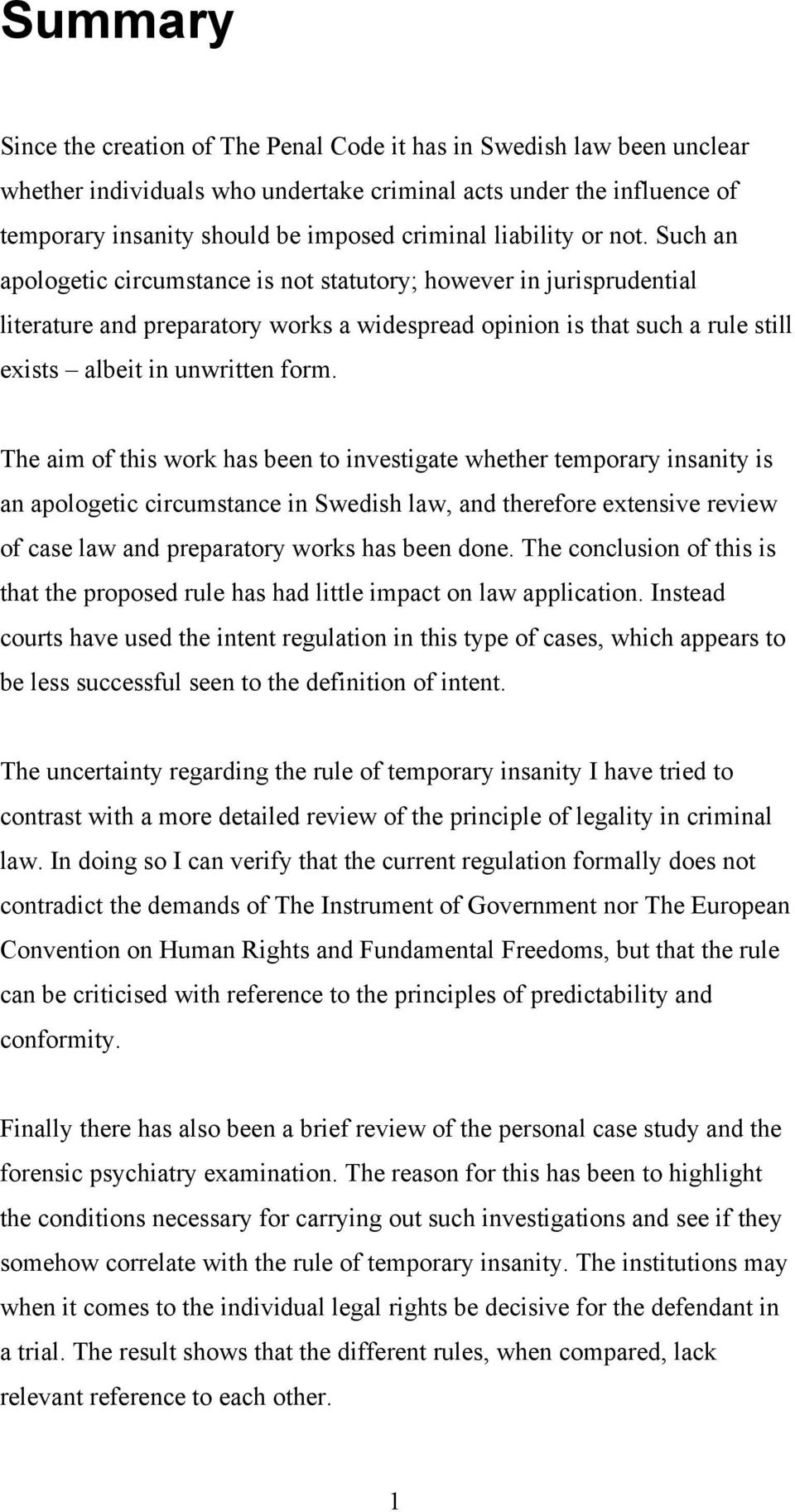Such an apologetic circumstance is not statutory; however in jurisprudential literature and preparatory works a widespread opinion is that such a rule still exists albeit in unwritten form.