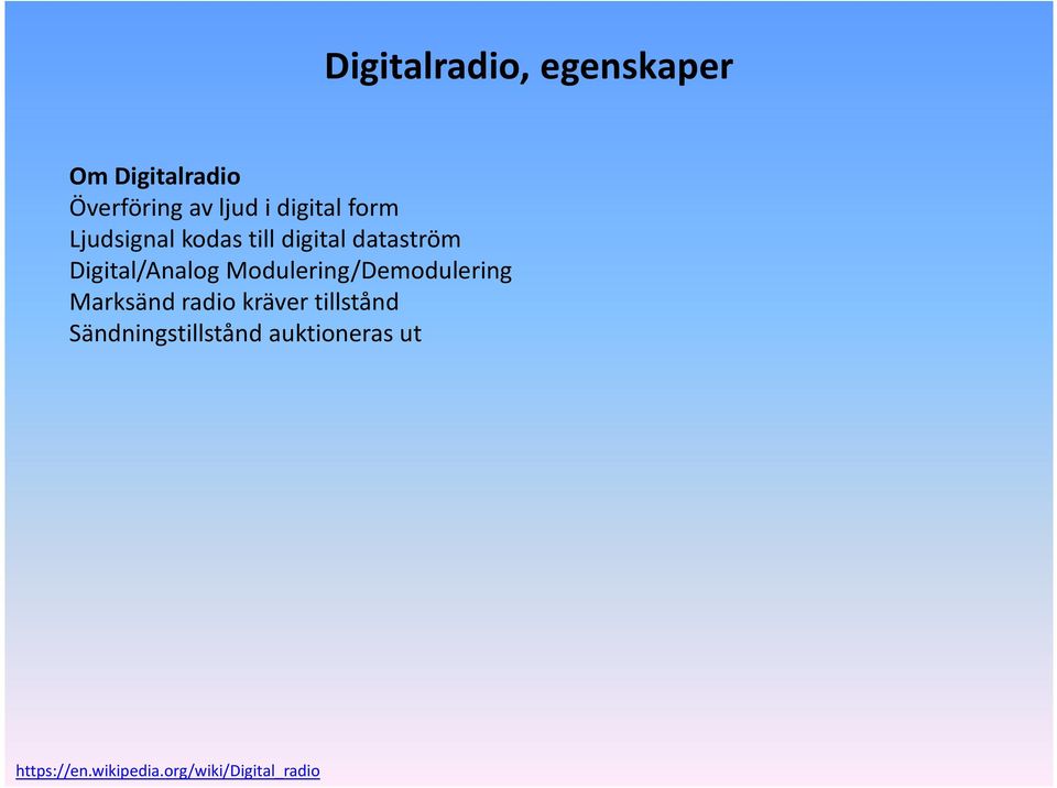 Digital/Analog Modulering/Demodulering Marksänd radio kräver