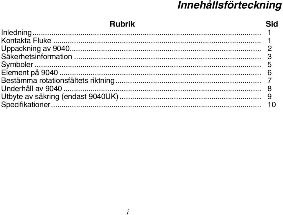 .. 5 Element på 9040... 6 Bestämma rotationsfältets riktning.