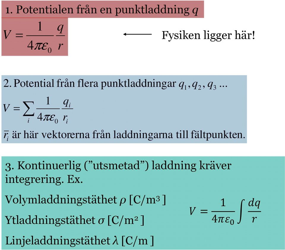 till fältpunkten. 3. Kontinuelig ( utsmetd ) lddning käve integeing. Ex.