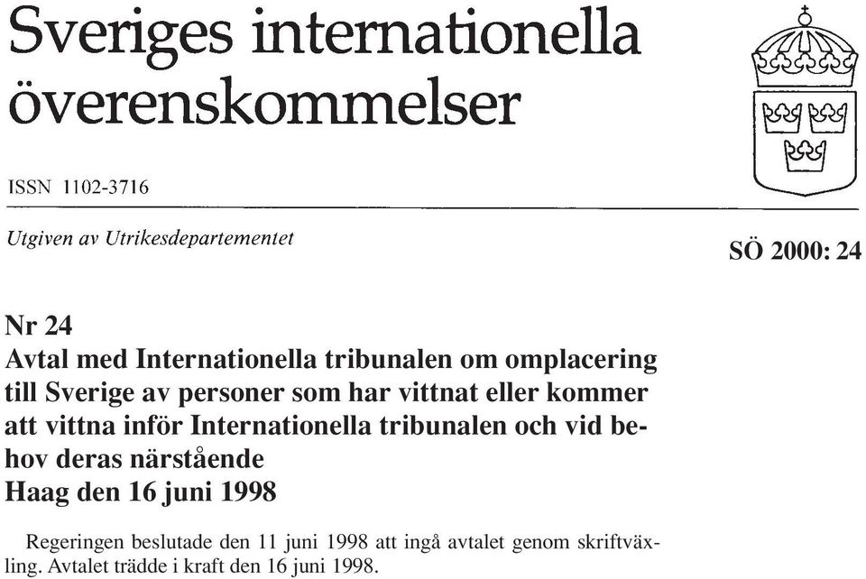 och vid behov deras närstående Haag den 16 juni 1998 Regeringen beslutade den 11