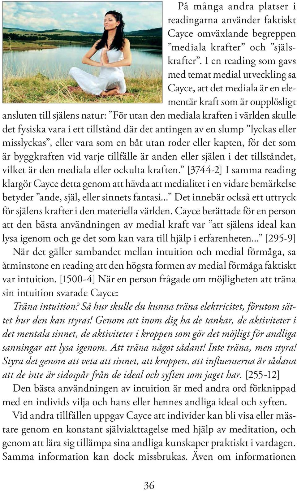 fysiska vara i ett tillstånd där det antingen av en slump lyckas eller misslyckas, eller vara som en båt utan roder eller kapten, för det som är byggkraften vid varje tillfälle är anden eller själen