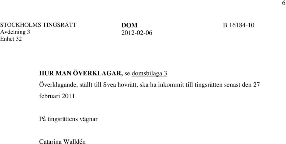 Överklagande, ställt till Svea hovrätt, ska ha