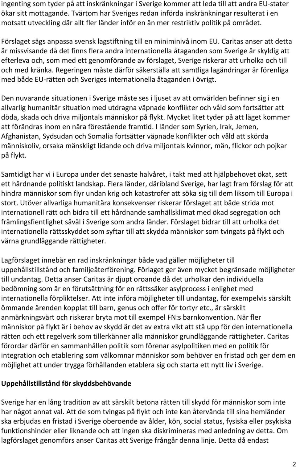 Förslaget sägs anpassa svensk lagstiftning till en miniminivå inom EU.