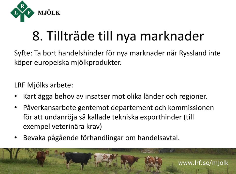 Kartlägga behov av insatser mot olika länder och regioner.