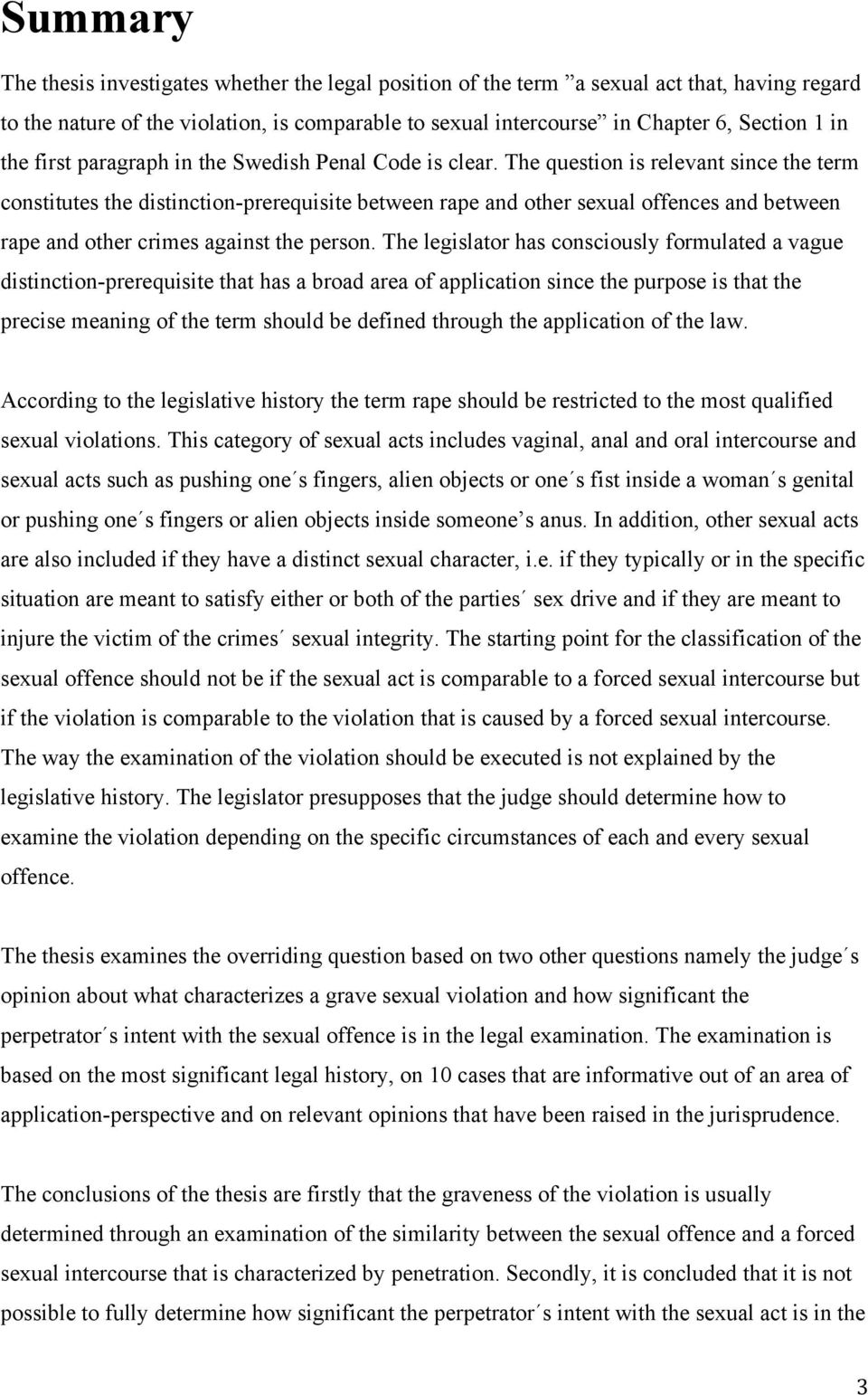 The question is relevant since the term constitutes the distinction-prerequisite between rape and other sexual offences and between rape and other crimes against the person.