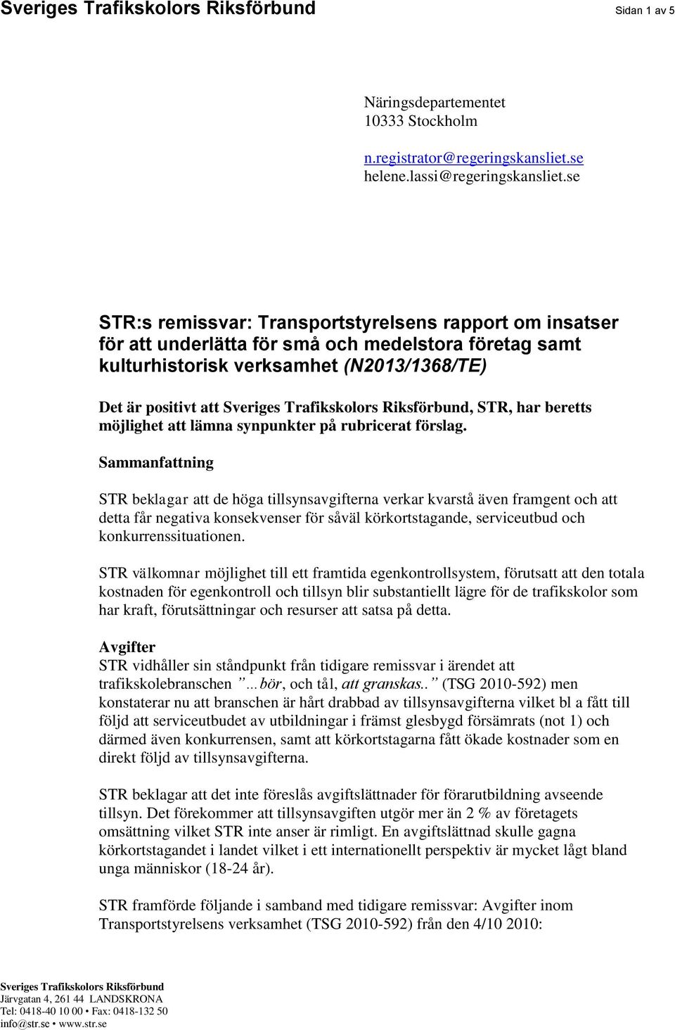 Trafikskolors Riksförbund, STR, har beretts möjlighet att lämna synpunkter på rubricerat förslag.