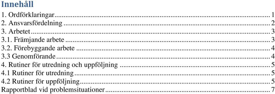 .. 4 4. Rutiner för utredning och uppföljning... 5 4.