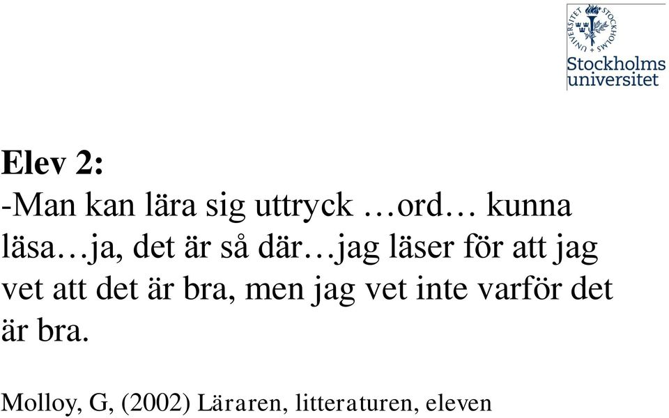 vet att det är bra, men jag vet inte varför det