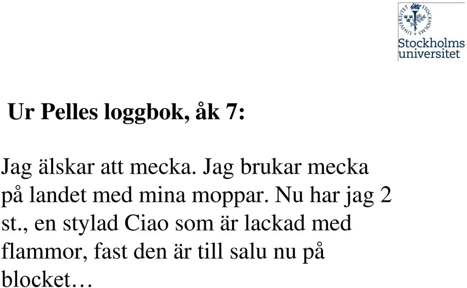 Nu har jag 2 st.