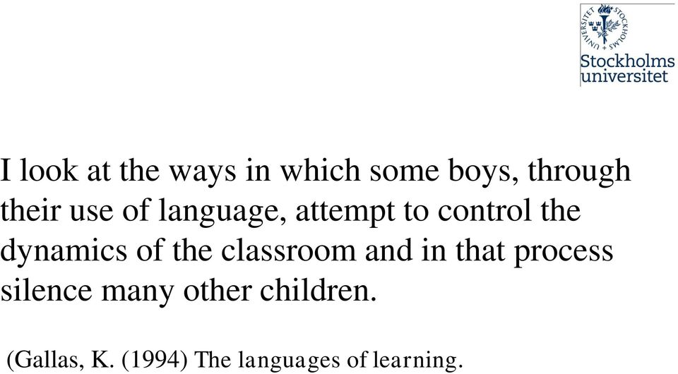 the classroom and in that process silence many other