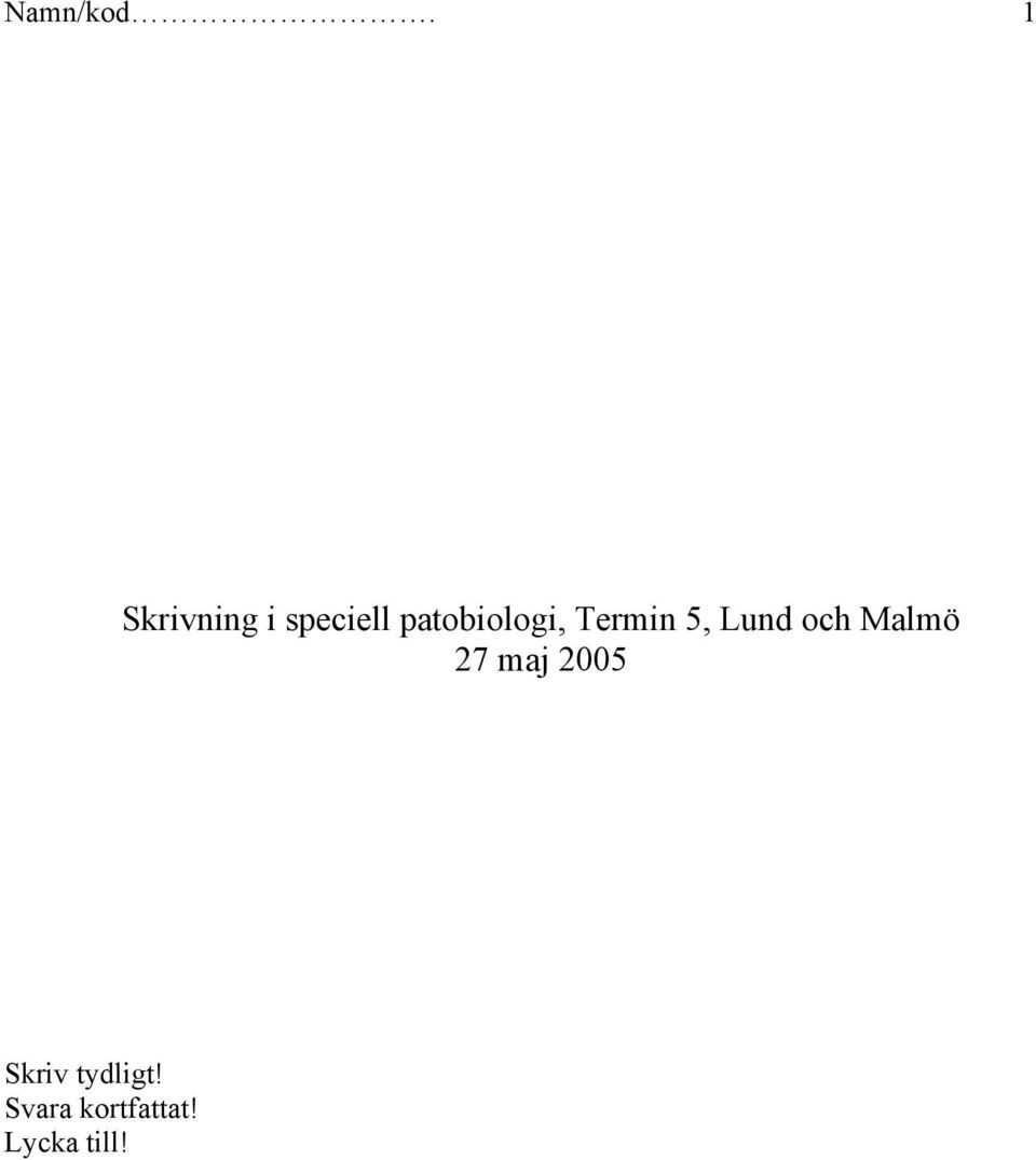 patobiologi, Termin 5, Lund och