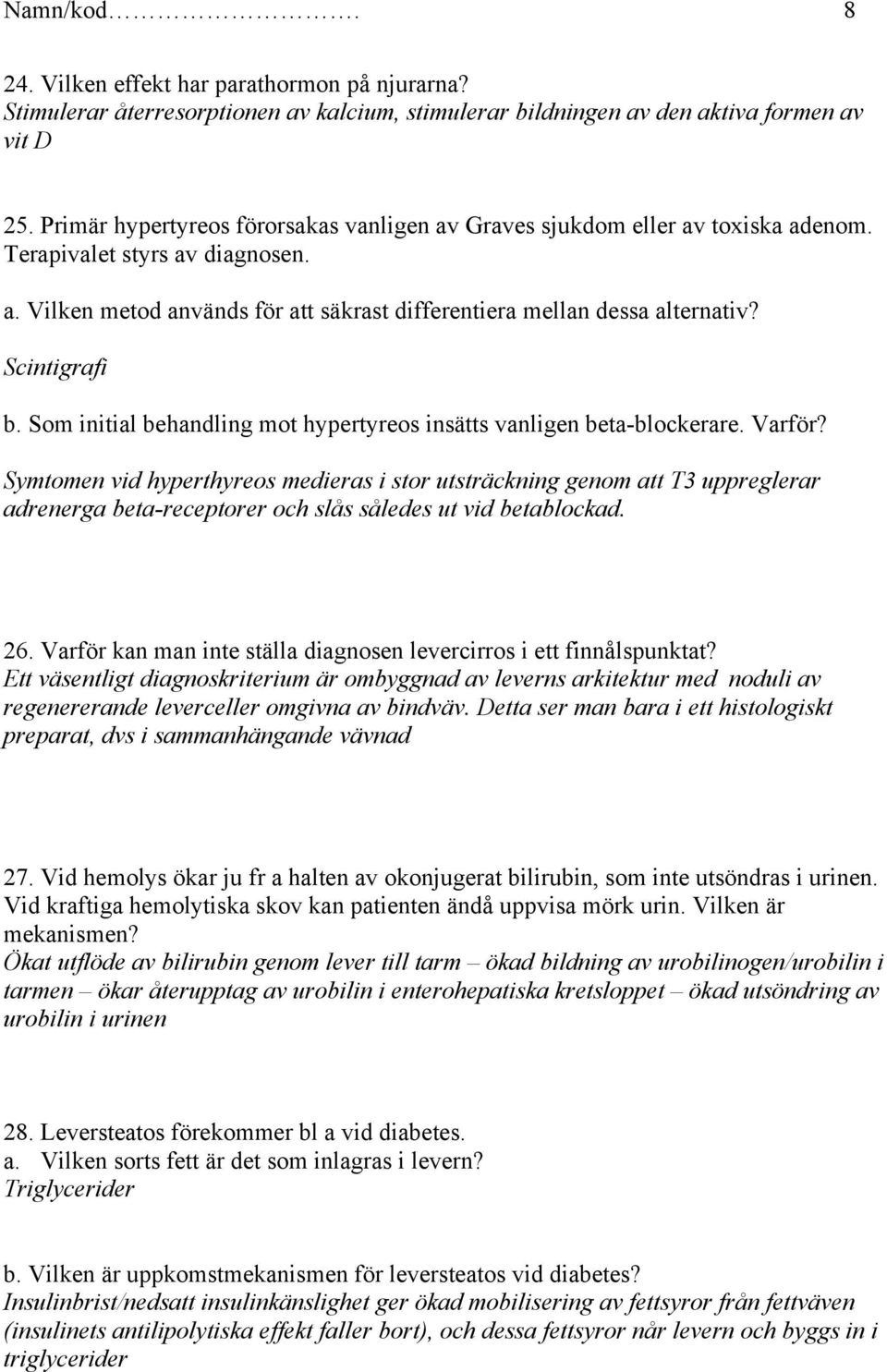 Scintigrafi b. Som initial behandling mot hypertyreos insätts vanligen beta-blockerare. Varför?