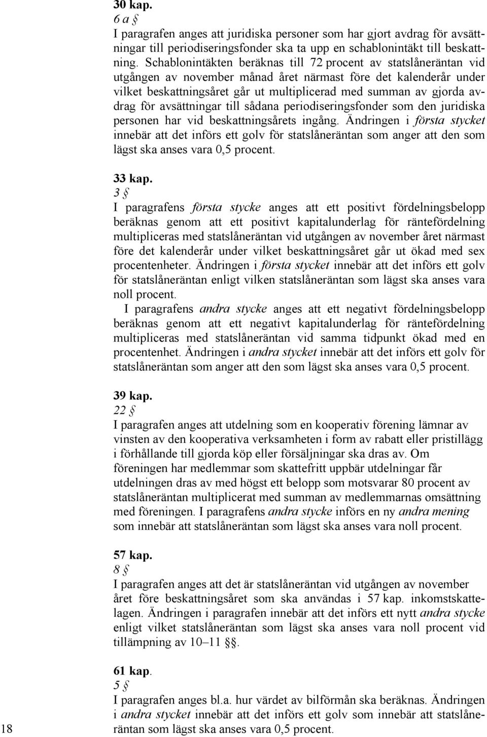 avdrag för avsättningar till sådana periodiseringsfonder som den juridiska personen har vid beskattningsårets ingång.