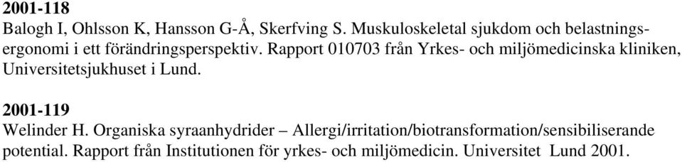 Rapport 010703 från Yrkes- och miljömedicinska kliniken, Universitetsjukhuset i Lund.