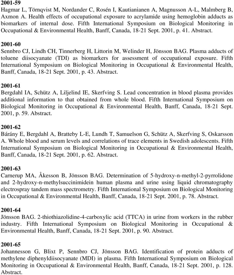 Fifth International Symposium on Biological Monitoring in Occupational & Environmental Health, Banff, Canada, 18-21 Sept. 2001, p. 41. Abstract.