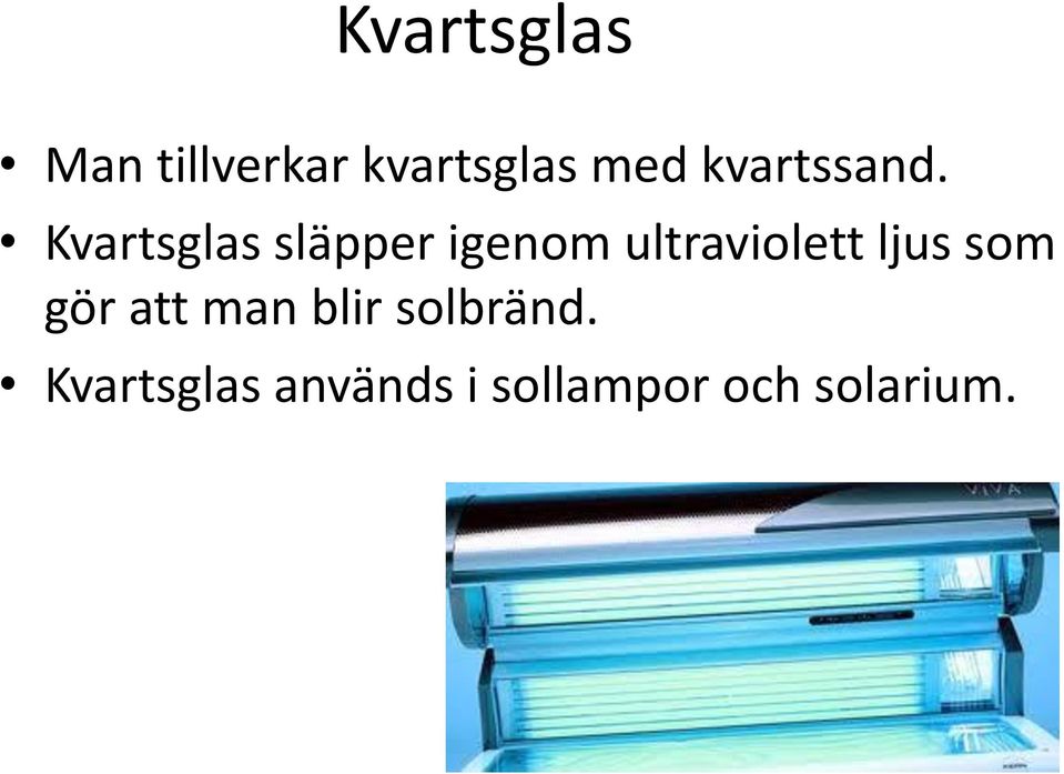 Kvartsglas släpper igenom ultraviolett