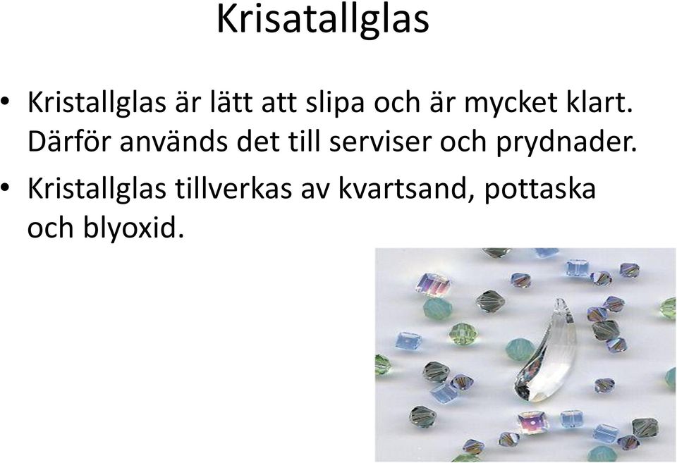 Därför används det till serviser och