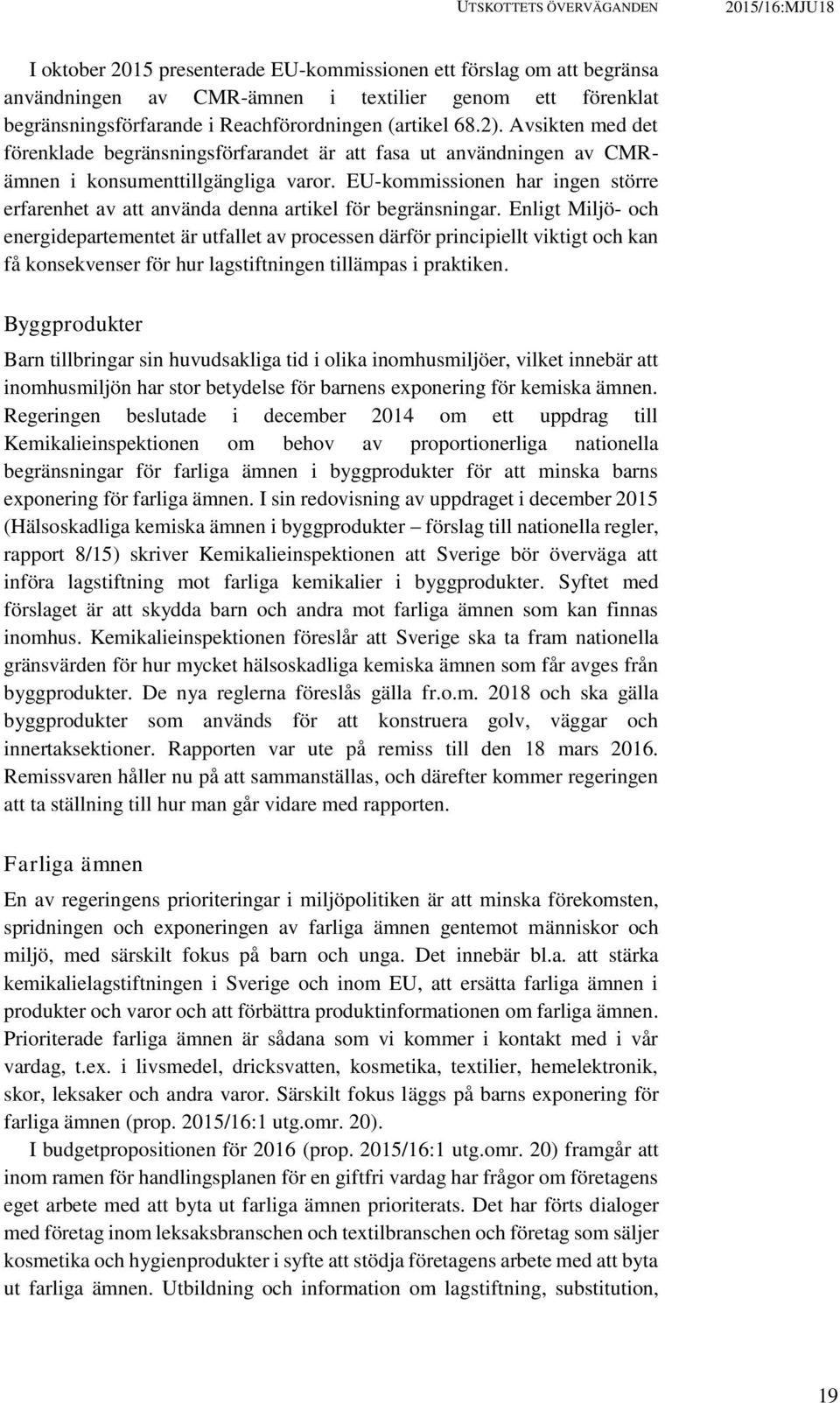 EU-kommissionen har ingen större erfarenhet av att använda denna artikel för begränsningar.